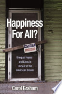 Happiness for all? : unequal hopes and lives in pursuit of the American dream / Carol Graham.