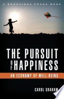 The pursuit of happiness : an economy of well-being / Carol Graham.