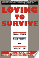Loving to survive : sexual terror, men's violence, and women's lives / Dee L.R. Graham with Edna I. Rawlings and Roberta K. Rigsby.