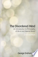 The disordered mind : an introduction to philosophy of mind and mental illness /