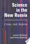 Science in the new Russia : crisis, aid, reform /