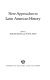 New approaches to Latin American history / edited by Richard Graham and Peter H. Smith.