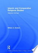 Islamic and comparative religious studies : selected writings /