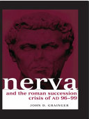 Nerva and the Roman succession crisis of AD 96-99 / John D. Grainger.