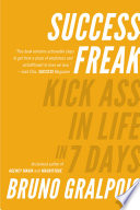 Success freak : kick ass in life in 7 days /