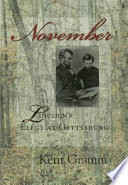 November : Lincoln's elegy at Gettysburg / Kent Gramm.