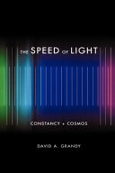 The speed of light : constancy + cosmos / David A. Grandy.