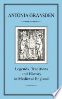 Legends, traditions and history in medieval England /