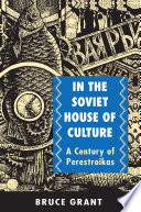 In the Soviet house of culture : a century of perestroikas /