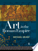 Art in the Roman Empire / Michael Grant.