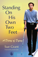 Standing on his own two feet : a diary of dying /