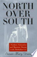 North over South : northern nationalism and American identity in the antebellum era / Susan-Mary Grant.