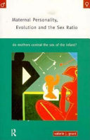 Maternal personality, evolution, and the sex ratio : do mothers control the sex of the infant? /