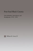 Post-soul Black cinema : discontinuities, innovations, and breakpoints, 1970-1995 /