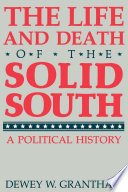 The life & death of the Solid South : a political history /