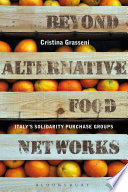 Beyond alternative food networks : Italy's solidarity purchase groups /