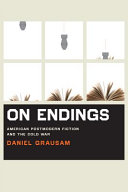 On endings : American postmodern fiction and the Cold War /