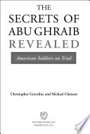 The secrets of Abu Ghraib revealed : American soldiers on trial /