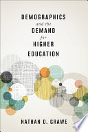 Demographics and the demand for higher education / Nathan D. Grawe.