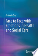 Face to face with emotions in health and social care /