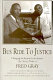 Bus ride to justice : changing the system by the system, the life and work of Fred D. Gray, lawyer for Rosa Parks, Martin Luther King, Jr., and the Montgomery Bus Boycott / Fred D. Gray.