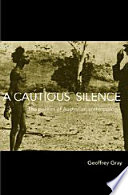 A cautious silence : the politics of Australian anthropology / Geoffrey Gray.