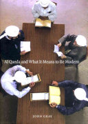 Al Qaeda and what it means to be modern / John Gray.