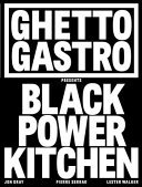 Ghetto Gastro : Black Power kitchen /