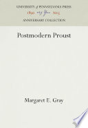 Postmodern Proust / Margaret E. Gray.