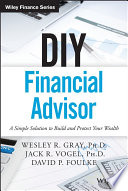 DIY financial advisor : a simple solution to build and protect your wealth /