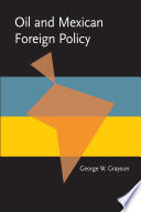 Oil and Mexican foreign policy / George W. Grayson.