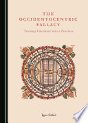 The occidentocentric fallacy : turning literature into a province / by Igor Grbic.