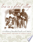 Love in a global village : a celebration of intercultural families in the Midwest /