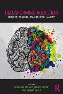 Transforming addiction : gender, trauma, transdisciplinarity /