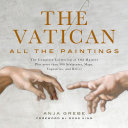 The Vatican : all the paintings : the complete collection of old masters plus more than 300 sculptures, maps, tapestries, and other artifacts /