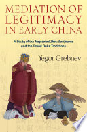 Mediation of legitimacy in early China : a study of the neglected Zhou scriptures and the Grand Duke traditions /