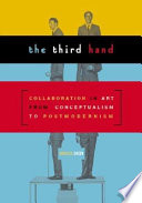 The third hand : collaboration in art from conceptualism to postmodernism /