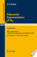 Polynomial representations of GL[subscript n] / J.A. Green ; with an appendix on Schensted correspondence and Littelmann paths by K. Erdmann, J.A. Green, and M. Schocker.