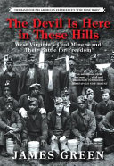 The devil is here in these hills : West Virginia's coal miners and their battle for freedom /