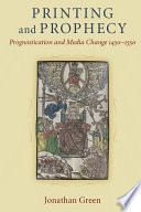 Printing and Prophecy : Prognostication and Media Change 1450-1550 /