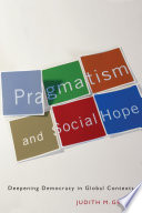 Pragmatism and social hope : deepening democracy in global contexts /