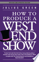 How to Produce A West End Show / Julius Green.