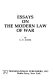 Essays on the modern law of war / by L.C. Green.