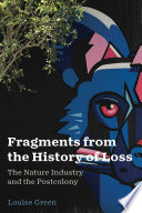 Fragments from the history of loss : the nature industry and the postcolony /