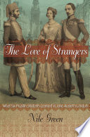 The love of strangers : what six Muslim students learned in Jane Austen's London / Nile Green.