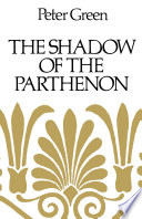 The shadow of the Parthenon : studies in ancient history and literature. /