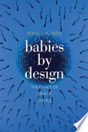 Babies by design the ethics of genetic choice / Ronald M. Green.