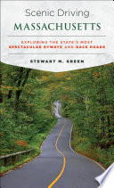 Scenic driving Massachusetts : exploring the state's most spectacular byways and back roads / Stewart M. Green.