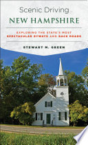 Scenic driving New Hampshire : exploring the state's most spectacular byways and back roads / Stewart M. Green.