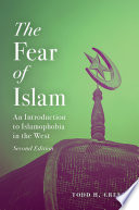 The fear of Islam : an introduction to Islamophobia in the West / Todd H. Green.